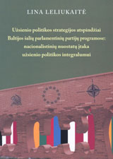 knygos „U%C5%BEsienio%20politikos%20strategijos%20atspind%C5%BEiai%20Baltijos%20%C5%A1ali%C5%B3%20parlamentini%C5%B3%20partij%C5%B3%20programose%3A%20nacionalistini%C5%B3%20nuostat%C5%B3%20%C4%AFtaka%20u%C5%BEsienio%20politikos%20integralumui“ viršelis