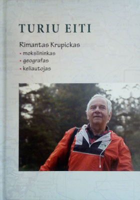 knygos „Turiu%20eiti.%20Rimantas%20Krupickas.%20Mokslininkas.%20Geografas.%20Keliautojas.“ viršelis