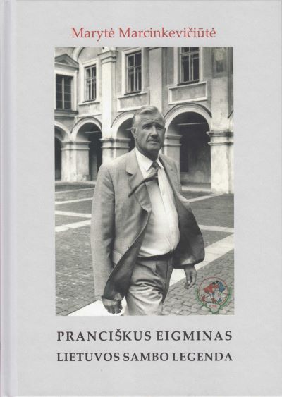 knygos „Pranci%C5%A1kus%20Eigminas%20%E2%80%93%20Lietuvos%20sambo%20legenda“ viršelis